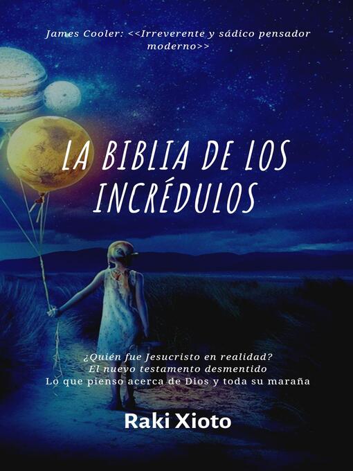 Title details for La Biblia de los Incrédulos by Raki Xioto - Available